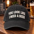 Funny Beer Hat, You Look Like I Need a Beer Cap, Drinking Hat, Beer Lover Gift, Funny Dad Hat, Bar Hat, Casual Baseball Cap